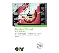 Matthew Michael Carnahan: The Kingdom (Film), Lions for Lambs, State of Play (Film), BBC Television, State of Play (TV Serial)