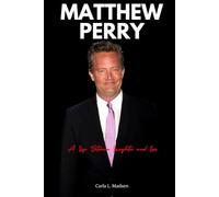 Matthew Perry: A Life Between Laughter and Loss