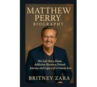 Matthew Perry Biography: His Life Story, Fame, Addiction Recovery, Friends Journey, and Legacy of a Comedy Icon