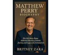 Matthew Perry Biography: His Life Story, Fame, Addiction Recovery, Friends Journey, and Legacy of a Comedy Icon