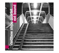Matthew Shipp Quartet - Not Bound