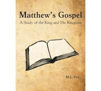 Matthew’s Gospel: A Study of the King and His Kingdom: 2 (Kingdom Prophecy)