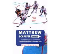 MATTHEW SCHAEFER BIOGRAPHY: From Hamilton’s Rinks to Hockey’s Future