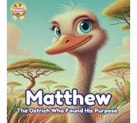 Matthew, The Ostrich Who Found His Purpose