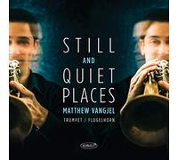 Matthew Vangjel - Still And Quiet Places