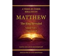 Matthew Volume 2: The King Revealed: A Verse-by-Verse Commentary on Matthew Chapters 10-19 (Step by Step in Faith Bible Commentary Series) (Step by Step In Faith Bible Study Series)