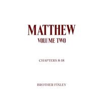 MATTHEW-VOLUME TWO: CHAPTERS 8-18