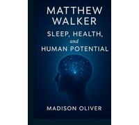 Matthew Walker: Sleep, Health, and Human Potential