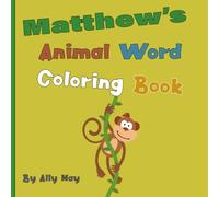 Matthew's Animal Word Coloring Book: Learn Animal Names for Toddlers & Preschool Kids