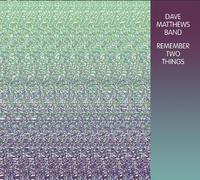 Matthews, Dave -Band- - Remember Two Things