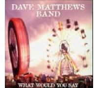 Matthews Dave - What Would You Say (2 Tracks)