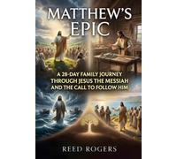 Matthew's Epic: A 28-Day Family Journey Through Jesus the Messiah and the Call to Follow Him (The Epic Series)