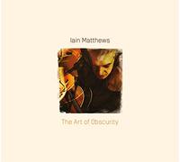 Matthews, Iain - The Art Of Obscurity