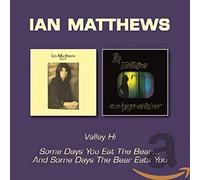 Matthews, Ian - Valley Hi/Some Days You Eat The Bear And Some Days The Bear Eats You