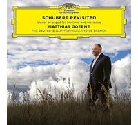 Matthias Goerne Deutsche Kammerphilharmonie Bremen Florian Donderer - Schubert Revisited: Lieder Arranged for Baritone and Orchestra