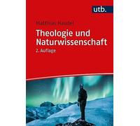 Matthias Haudel Theologie und Naturwissenschaft. Zur Überwindung v (Tapa blanda)