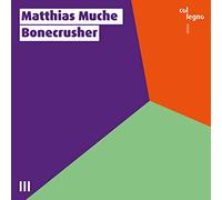Matthias Muche : Bonecrusher. Muche, Müller, Riegler, Lucks, Watanabe.