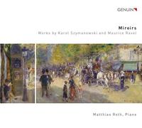 Matthias Roth - Miroirs: Works by Karol Szymanowski and Maurice Ravel
