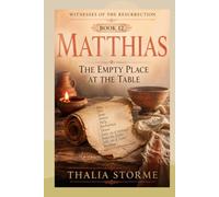 MATTHIAS: The Empty Place at the Table (Witnesses of the Resurrection)