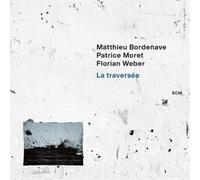Matthieu Bordenave/Patrice Moret/Florian Weber La Traversée (CD) Album