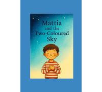 Mattia and the Two-Coloured Sky: A Story About Two Homes, One Heart, and the Magic in Between