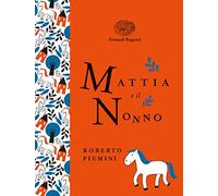 Mattia e il nonno. Ediz. a colori. Ediz. deluxe (Einaudi Ragazzi Gold)