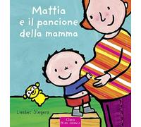 Mattia e il pancione della mamma. Ediz. a colori (Prima infanzia)