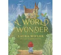Mattia, Janna - A World Wonder: A Story of Big Dreams, Amazing Adventures, and the Little Things that Matter Most