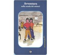 Mattia L. (Cur.) - Avventura Nella Scuola Dei Misteri
