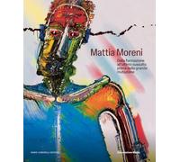 Mattia Moreni. Dalla formazione all’ultimo sussulto prima della grande mutazione. Ediz. italiana e inglese