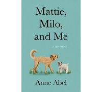 Mattie, Milo, and Me: A Memoir