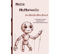 Mattie My Marionette - How Muscles Move Bones: A Children's Story Presented By The Characters Station