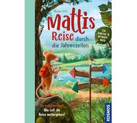 Mattis Reise durch die Jahreszeiten: ein Vorlese- & Mitmachbuch - begleite Maus Matti auf seiner Reise durch verschiedene Landschaften und Jahreszeiten - wunderschön illustriert - ab 4 Jahren