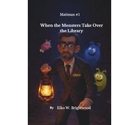 Mattman #1 When the Monsters Take Over the Library: A Cozy Magical Adventure at the Whispering Oak Library