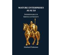 MATURE COMPANIES AS AI 3.0: Indispensable in Service of Society: 22 (Science, Knowledge Management & Artificial Intelligence)