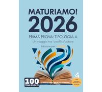 MaturiAmo! - Prima prova esame di Maturità - Temi svolti - Tipologia A - Edizione per i Licei: Un viaggio tra i profili d’autore, con valutazione ... per la prima prova d'esame Maturità 2026)