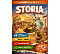 Maturità in Tasca - Storia: Il ripasso completo per la maturità: schemi DSA con immagini, riassunti chiari e 150 domande tipo esame di Stato