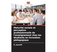 Maturité sociale et perception professionnelle de l'enseignement chez les étudiants en formation pédagogique