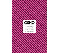 Maturity: The Responsibility of Being Oneself (Insights for a New Way of Living)