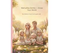 Matʹushka Zemlia - Know Your World: for children from 2 to 6 years old (Book 1 of the Discover Your World series)