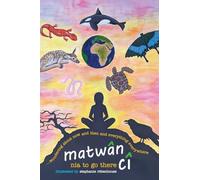 matwân cî ...wondering about now and then and everything everywhere: poems