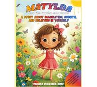 Matylda and the Garden of Dreams.: A Story About Imagination, Growth, and Believing in Yourself (The Brave & Mindful World of Matylda and Mateusz. ... Confidence, Listening, and Inner Peace.)