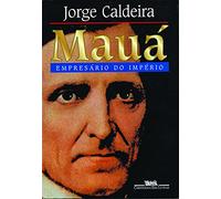 Mauá: Empresário do Império