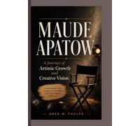 MAUDE APATOW: A Journey of Artistic Growth and Creative Vision