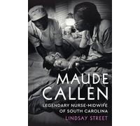 Maude Callen: Legendary Nurse-Midwife of South Carolina (American Heritage)