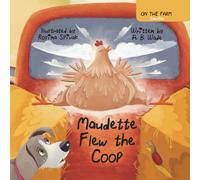 Maudette Flew The Coop: A Wholesome Children's Book with a Farmyard Lesson on Bravery, Friendship, and Overcoming Bullying (On The Farm)