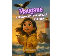 Maugane: A Beacon of Hope Across the USA: Inspiring Children's Book About a Brave Girl, a Secret Letter, and the American Eagle. (Maugane’s Exploration Journals)