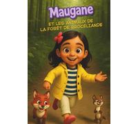 Maugane et les animaux de la forêt de brocéliande: Un Carnet d'Exploration de Maugane l'intrépide