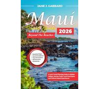 Maui Beyond the Beaches: A 2026 Travel Planning Guide to Hidden Valleys, Sunrise Trails, Local Food Spots and Cultural Island Experiences (fun Travel Guide Series)