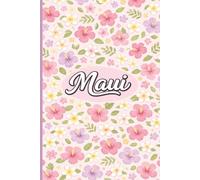 MAUI FLOWERS • A Hawaiian Floral Journal: Diary | Notebook | Composition Book | Logbook | For Writing, Notes, Travel, & Everyday Use | 6x9 Inches | 100 Pages